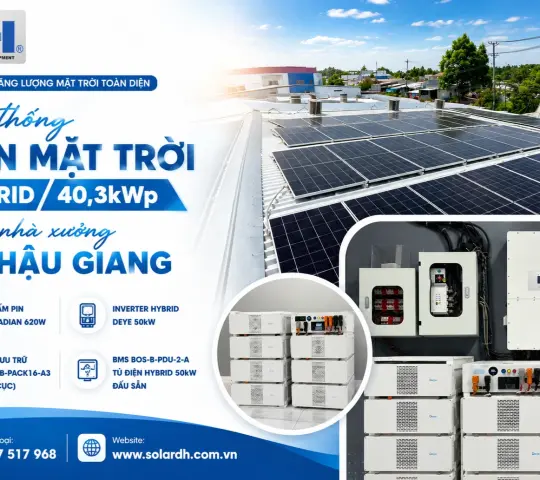 Hệ Thống Điện Mặt Trời 40,3kWp Hybrid Cho Nh&agrave; Xưởng Tại Hậu Giang
