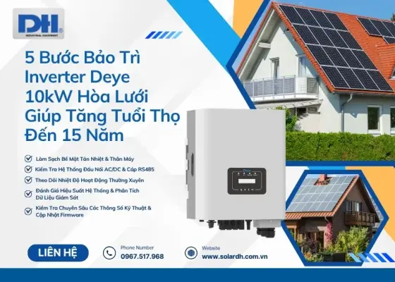5 Bước Bảo Trì Inverter Deye 10kW Giúp Tăng Tuổi Thọ Đến 15 Năm 