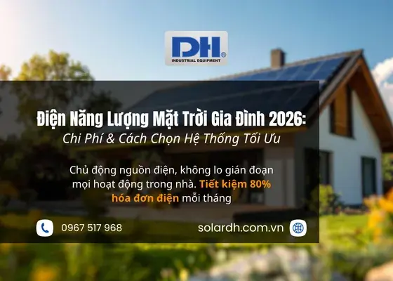 Điện Năng Lượng Mặt Trời Gia Đ&igrave;nh: Chi Ph&iacute; & C&aacute;ch Chọn Hệ Thống
