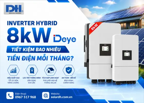 Inverter Hybrid 8kW Deye Tiết Kiệm Bao Nhi&ecirc;u Tiền Điện Mỗi Th&aacute;ng?