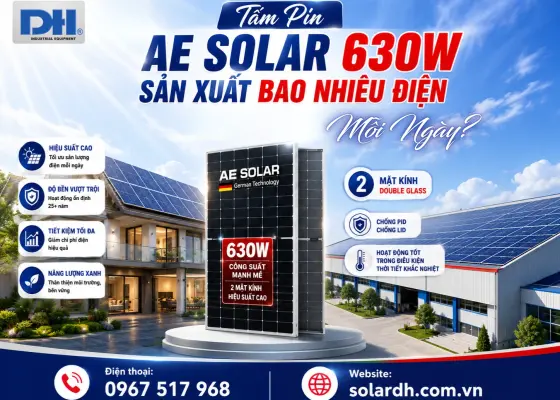 Tấm Pin AE Solar 630W Sản Xuất Bao Nhi&ecirc;u Điện Mỗi Ng&agrave;y?