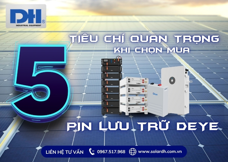 5 tiêu chí quan trọng khi mua Pin lưu trữ Deye