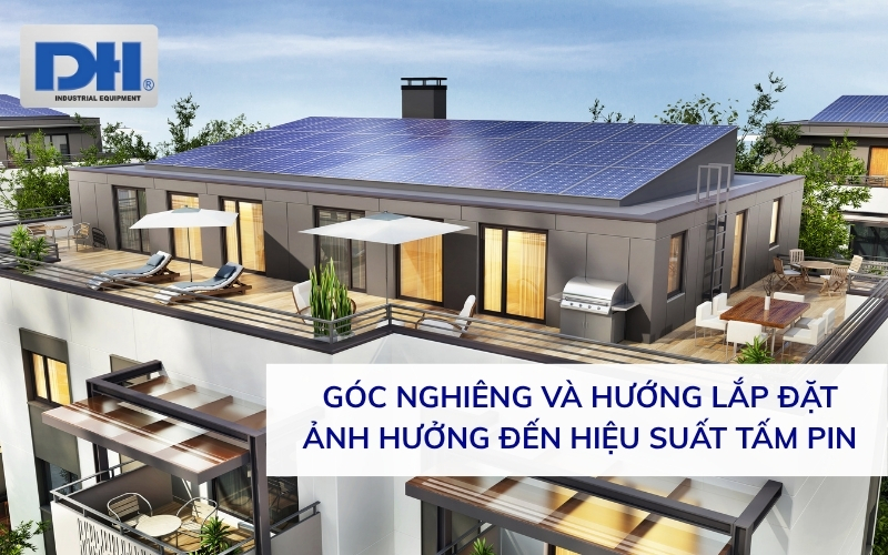 Góc nghiêng và hướng lắp đặt ảnh hưởng đến hiệu suất tấm Pin